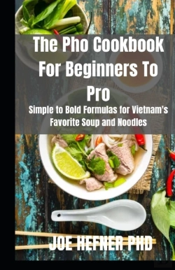 Bertrand.pt - The Pho Cookbook For Beginners To Pro