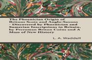 The Phoenician Origin Of Britons Scots And Anglo-Saxons - Discovered By Phoenician And Sumerian Inscriptions In Britain, By Preroman Briton Coins And