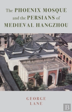 Bertrand.pt - The Phoenix Mosque And The Persians Of Medieval Hangzhou