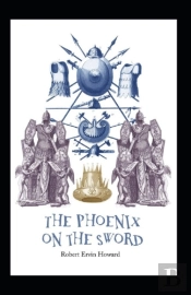 The Phoenix On The Sword(Conan The Barbarian #1) Illustrated