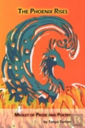 The Phoenix Rises: Medley Of Prose And P