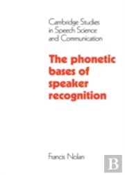 The Phonetic Bases Of Speaker Recognition
