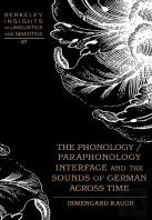 The Phonology / Paraphonology Interface And The Sounds Of German Across Time