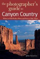 The Photographer'S Guide To Canyon Country