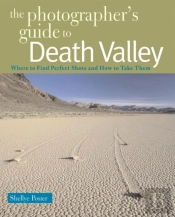 The Photographer'S Guide To Death Valley