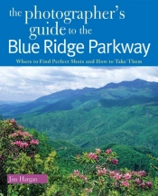 The Photographer'S Guide To The Blue Ridge Parkway