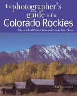 The Photographer'S Guide To The Colorado Rockies: Where To Find Perfect Shots And How To Take Them
