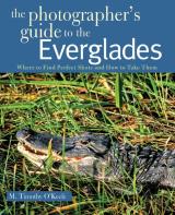 The Photographer'S Guide To The Everglades