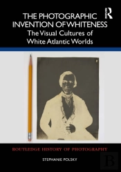 The Photographic Invention Of Whiteness