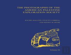 The Photographs Of The American Palestine Exploration Society