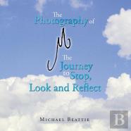 The Photography Of M The Journey To Stop, Look And Reflect