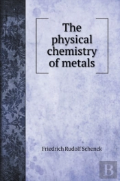 The Physical Chemistry Of Metals