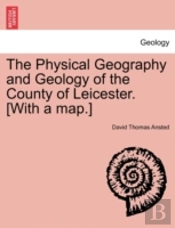 The Physical Geography And Geology Of Th