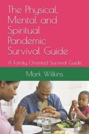 The Physical, Mental And Spiritual Pandemic Survival Guide