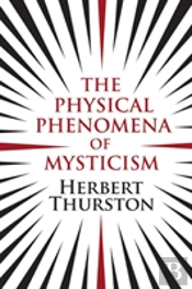 The Physical Phenomena Of Mysticism