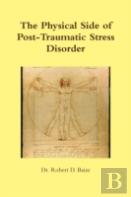 The Physical Side Of Post -Traumatic Stress Disorder