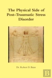 The Physical Side Of Post -Traumatic Stress Disorder