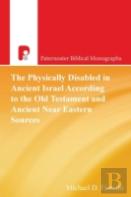 The Physically Disabled In Ancient Israel According To The Old Testament And Ancient Near Eastern Sources
