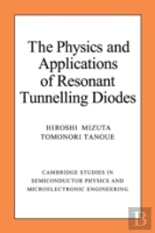 The Physics And Applications Of Resonant Tunnelling Diodes