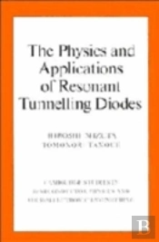 The Physics And Applications Of Resonant Tunnelling Diodes