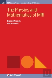 The Physics And Mathematics Of Mri