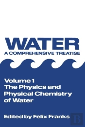 The Physics And Physical Chemistry Of Water