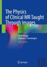 The Physics Of Clinical Mr Taught Through Images