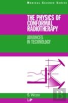 The Physics Of Conformal Radiotherapy