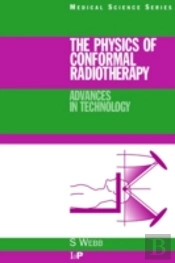 The Physics Of Conformal Radiotherapy