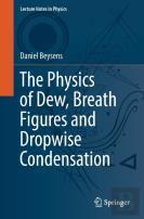 The Physics Of Dew, Breath Figures And Dropwise Condensation