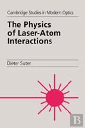 The Physics Of Laser-Atom Interactions