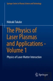 The Physics Of Laser Plasmas And Applications - Volume 1