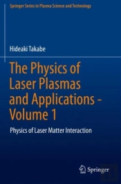 The Physics Of Laser Plasmas And Applications - Volume 1