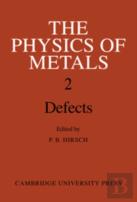 The Physics Of Metals: Volume 2, Defects