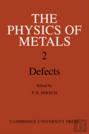 The Physics Of Metals: Volume 2, Defects