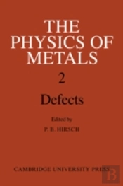 The Physics Of Metals: Volume 2, Defects