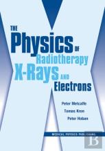 The Physics Of Radiotherapy X-Rays And Electrons