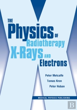 Bertrand.pt - The Physics Of Radiotherapy X-Rays And Electrons