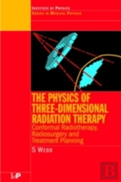 The Physics Of Three Dimensional Radiation Therapy