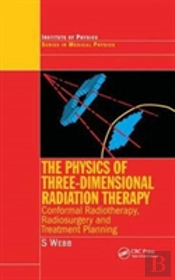 The Physics Of Three Dimensional Radiation Therapy