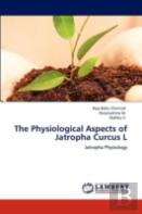 The Physiological Aspects Of Jatropha Curcus L