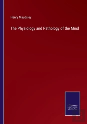 The Physiology And Pathology Of The Mind