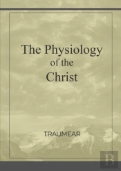 The Physiology Of The Christ