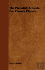 The Pianolist; A Guide For Pianola Playe