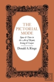 The Pictorial Mode: Space And Time In The Art Of Bryant, Irving, And Cooper
