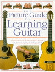 The Picture Guide To Playing Guitar