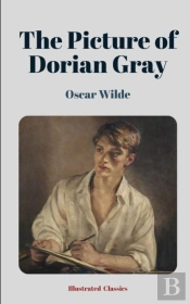 The Picture Of Dorian Gray By Oscar Wilde (Illustrated Classics)