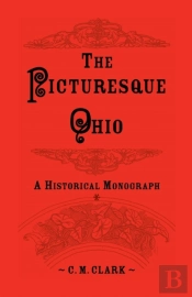 The Picturesque Ohio, A Historical Monograph