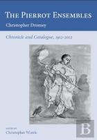 The Pierrot Ensembles - Chronicle And Catalogue, 1912-2012