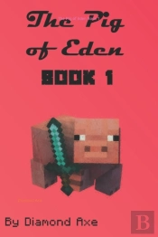The Pig Of Eden Book 1